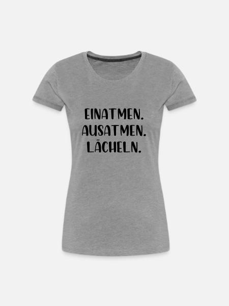 Einatmen Ausatmen Lächeln - Frauen Premium Bio T-Shirt - Grau meliert