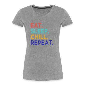 Eat Sleep Chill Repeat - chillen - relaxen - Relax - Frauen Premium Bio T-Shirt - Grau meliert - Vorne - Mia (176cm)