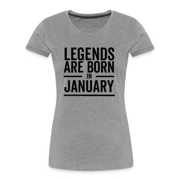Legends Are Born in January - Women's Premium Organic T-Shirt - heather grey - Front - Mia (176cm)