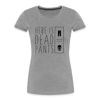 Dead Pants - Frauen Premium Bio T-Shirt - Grau meliert - Vorne - Mia (176cm)