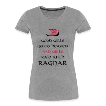 Bad Girls Raid With Ragnar - T-shirt bio Premium Femme - gris chiné - Devant - Mia (176cm)