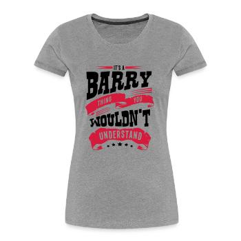 barry name thing you wouldnt understand - Women's Premium Organic T-Shirt - heather grey - Front - Mia (176cm)