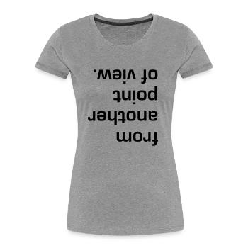 Another point of view. - Frauen Premium Bio T-Shirt - Grau meliert - Vorne - Mia (176cm)