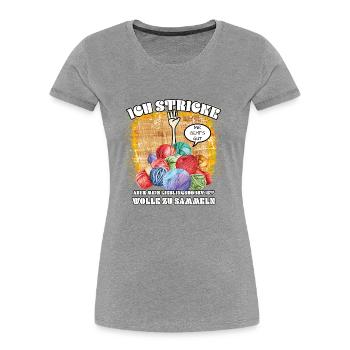 Stricken Lustige Sprüche Wolle sammeln Geschenk - Frauen Premium Bio T-Shirt - Grau meliert - Vorne - Mia (176cm)