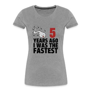 5 Years Ago I Was The Fastest - Women's Premium Organic T-Shirt - heather grey - Front - Mia (176cm)