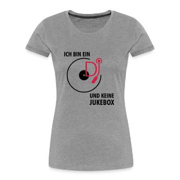 I am a DJ and not a jukebox - Women's Premium Organic T-Shirt - heather grey - Front - Mia (176cm)