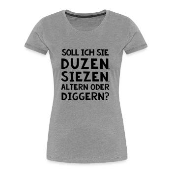 SOLL ICH SIE DUZEN, SIEZEN, ALTERN ODER DIGGER? - Frauen Premium Bio T-Shirt - Grau meliert - Vorne - Mia (176cm)