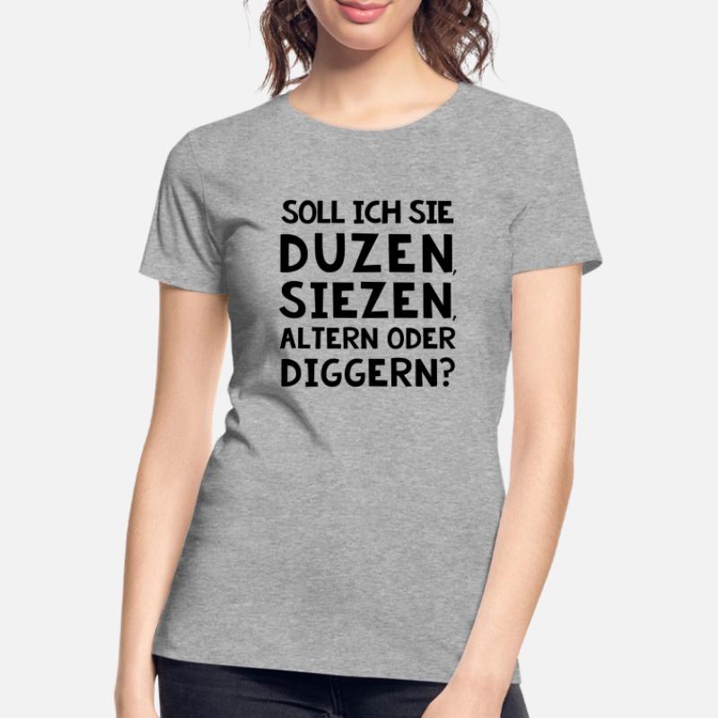 SOLL ICH SIE DUZEN, SIEZEN, ALTERN ODER DIGGER? Frauen Premium Bio T-Shirt