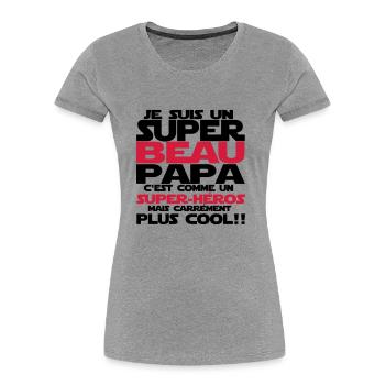c'est comme un super-héros(beau papa) - T-shirt bio Premium Femme - gris chiné - Devant - Mia (176cm)