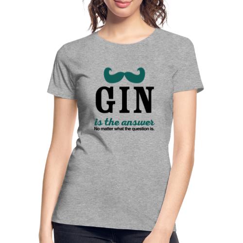 GIN. Die Antwort ist klar - Frauen Premium Bio T-Shirt