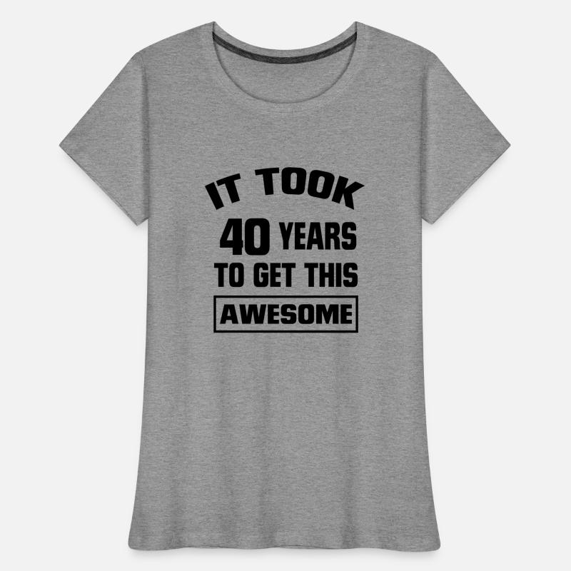 IL DOIT REGARDER 40ANS A DURÉ, SI BONS ! T-shirt bio Premium Femme