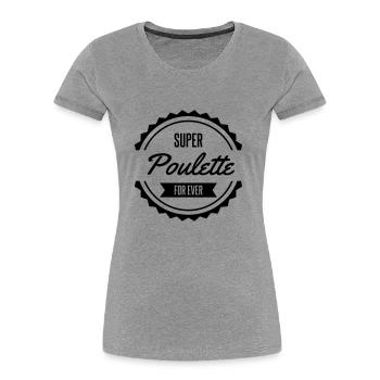 super poulette for ever - T-shirt bio Premium Femme - gris chiné - Devant - Mia (176cm)