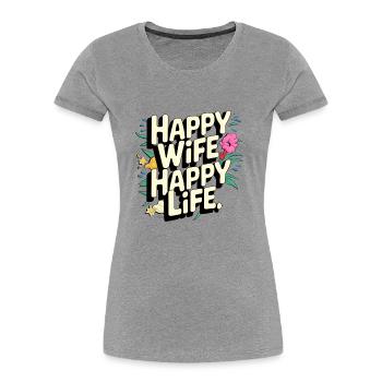 Happy Wife Happy Life - Frauen Premium Bio T-Shirt - Grau meliert - Vorne - Mia (176cm)