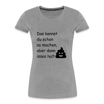 Das kannst du schon so machen... - Frauen Premium Bio T-Shirt - Grau meliert - Vorne - Mia (176cm)