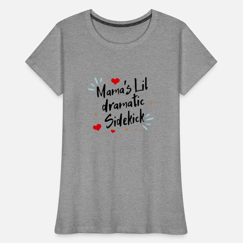 Mama ́s lil dramatic Sidekick Women's Premium Organic T-Shirt