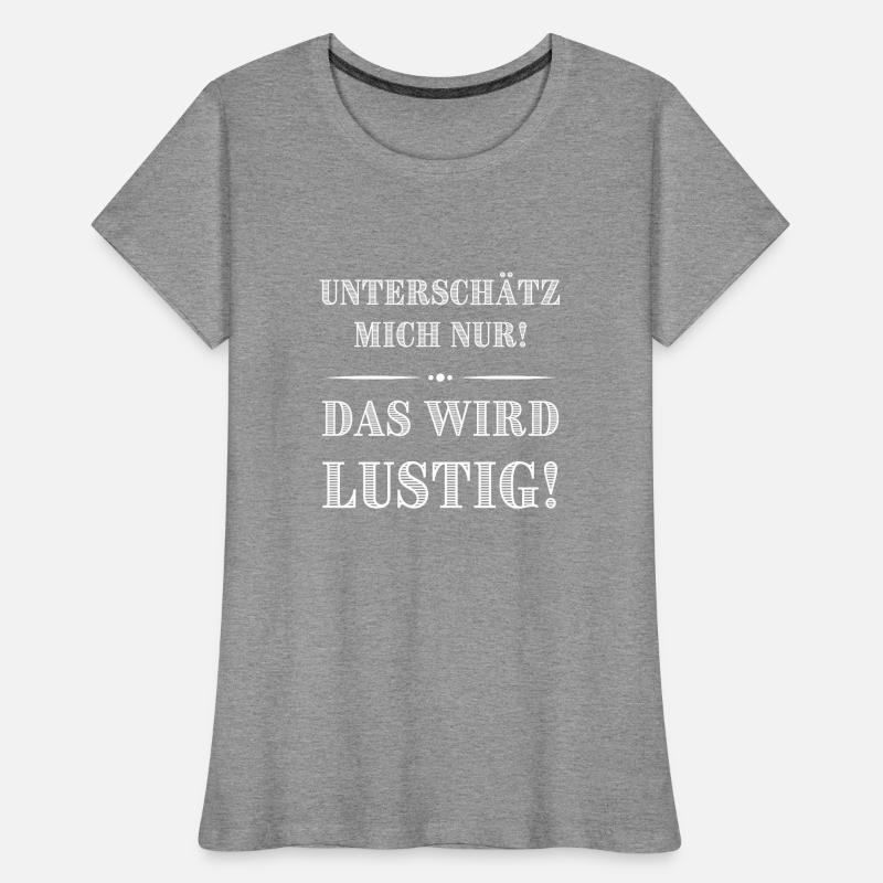 Das wird lustig Frauen Premium Bio T-Shirt
