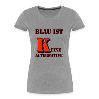 Blau ist keine Alternative Protest Shirt - Frauen Premium Bio T-Shirt - Grau meliert - Vorne - Mia (176cm)