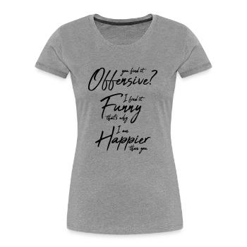 You find it offensive - Frauen Premium Bio T-Shirt - Grau meliert - Vorne - Mia (176cm)