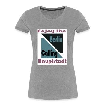 Berlin Calling - Enjoy the Hauptstadt - Frauen Premium Bio T-Shirt - Grau meliert - Vorne - Mia (176cm)