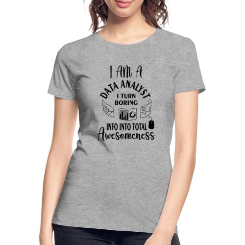 I am a data analyst i turn boring info into total - Camiseta orgánica premium mujer