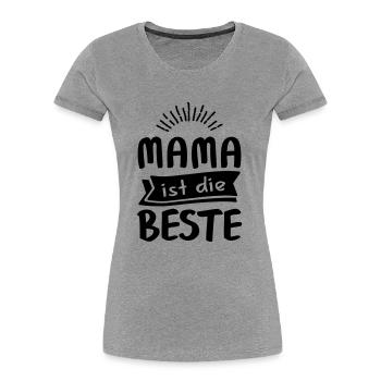 Mama Ist Die Beste - Frauen Premium Bio T-Shirt - Grau meliert - Vorne - Mia (176cm)