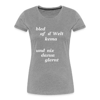 bayerischer Spruch lustig - Frauen Premium Bio T-Shirt - Grau meliert - Vorne - Mia (176cm)