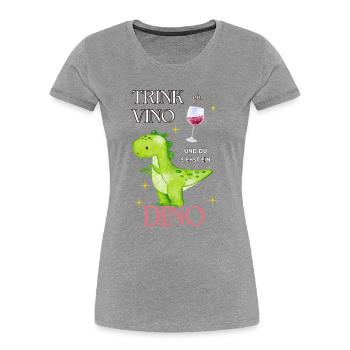 Dino Vino Dinosaurier Wein Spruch - Frauen Premium Bio T-Shirt - Grau meliert - Vorne - Mia (176cm)