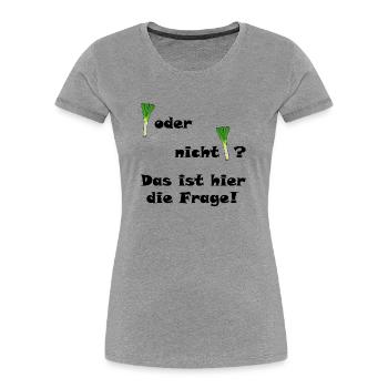 Poireau ou pas poireau? - T-shirt bio Premium Femme - gris chiné - Devant - Mia (176cm)