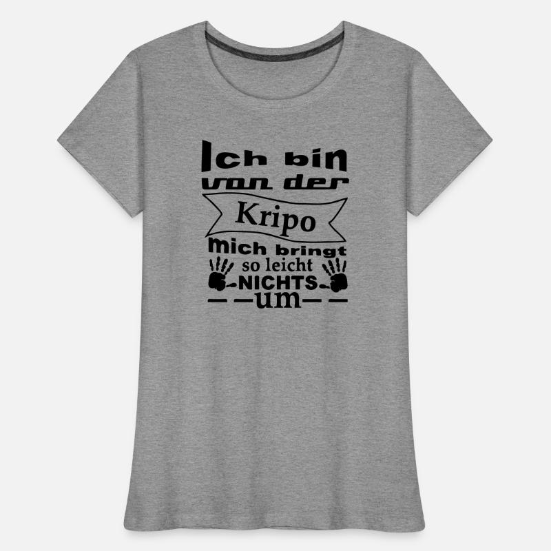 Kripo Humor Polizei Spruch Fun Geschenk Frauen Premium Bio T-Shirt