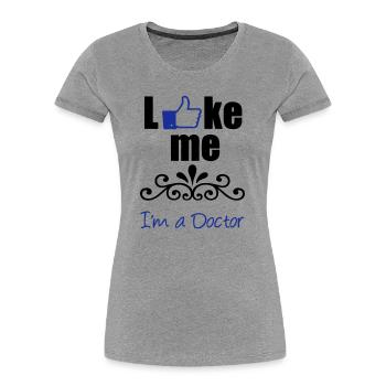 Like the Doctor - Women's Premium Organic T-Shirt - heather grey - Front - Mia (176cm)