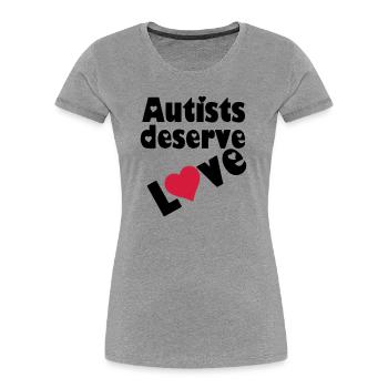 Autists deserve Love Autist Autisme cadeau - T-shirt bio Premium Femme - gris chiné - Devant - Mia (176cm)