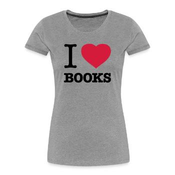 I LOVE BOOKS Books Bookworm Bookworm Bookworm - Women's Premium Organic T-Shirt - heather grey - Front - Mia (176cm)