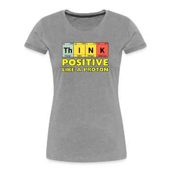 Penser positif, comme un proton - T-shirt bio Premium Femme - gris chiné - Devant - Mia (176cm)