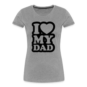 I love my dad - Ich liebe meinen Vater - Frauen Premium Bio T-Shirt - Grau meliert - Vorne - Mia (176cm)