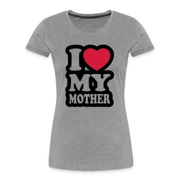 I love my mother - Frauen Premium Bio T-Shirt - Grau meliert - Vorne - Mia (176cm)