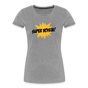 Super Voisin ! - T-shirt bio Premium Femme - gris chiné - Devant - Mia (176cm)