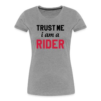 Trust me i am a Rider - T-shirt bio Premium Femme - gris chiné - Devant - Mia (176cm)