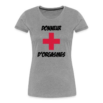 Donneur d'orgasmes ! - T-shirt bio Premium Femme - gris chiné - Devant - Mia (176cm)