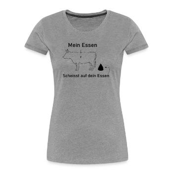 Mein Essen scheisst auf dein Essen - Frauen Premium Bio T-Shirt - Grau meliert - Vorne - Mia (176cm)