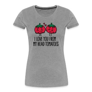 I love you from my head tomatoes - Frauen Premium Bio T-Shirt - Grau meliert - Vorne - Mia (176cm)