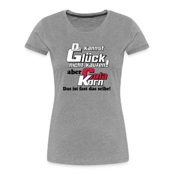 Korn , Party , Weizenkorn ,Glück Cola Korn(25) - Frauen Premium Bio T-Shirt - Grau meliert - Vorne - Mia (176cm)