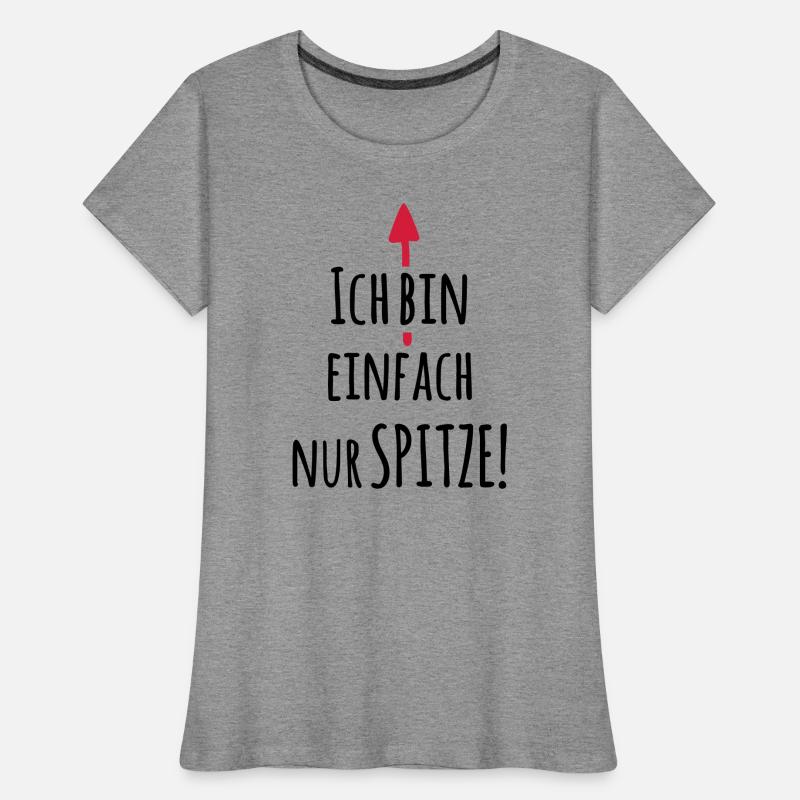 Ich bin einfach Spitze - Lustiger Spruch Frauen Premium Bio T-Shirt