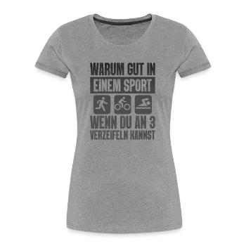Warum Gut In Einem Sport Triathlon - Frauen Premium Bio T-Shirt - Grau meliert - Vorne - Mia (176cm)