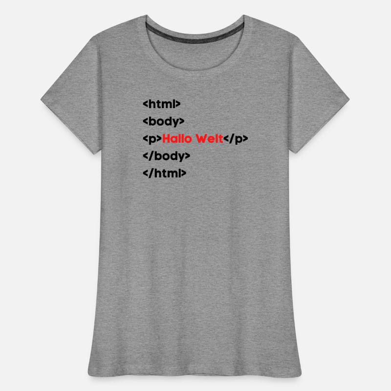 Hallo Welt HTML – Lustiges Programmierer & Coding  Frauen Premium Bio T-Shirt