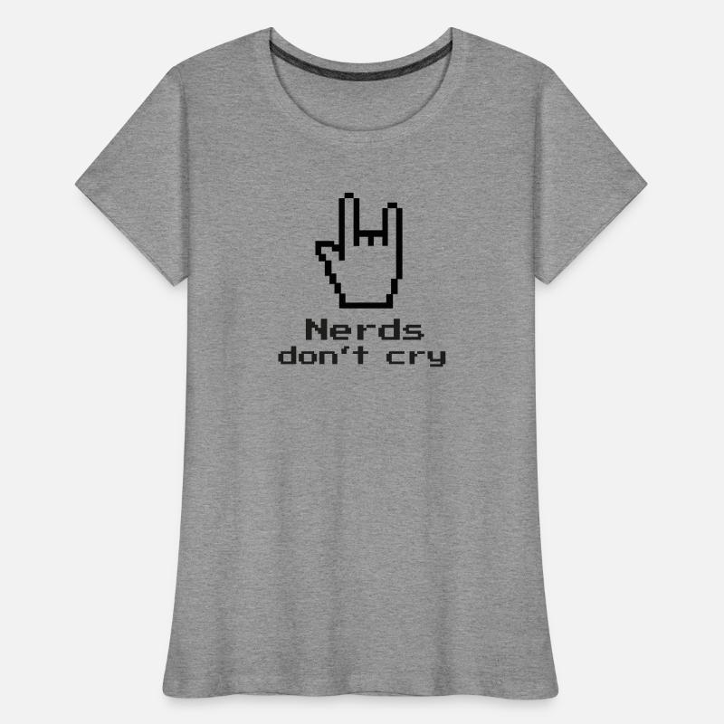 Nerds don't cry! nerdy, IT, EDP, Programmer Women's Premium Organic T-Shirt