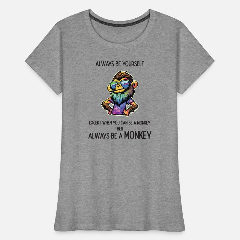 Sei immer ein Affe Frauen Premium Bio T-Shirt