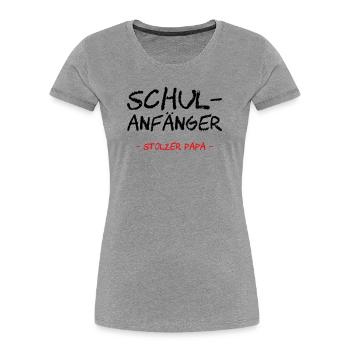 Schulanfänger. Stolzer Papa - Frauen Premium Bio T-Shirt - Grau meliert - Vorne - Mia (176cm)