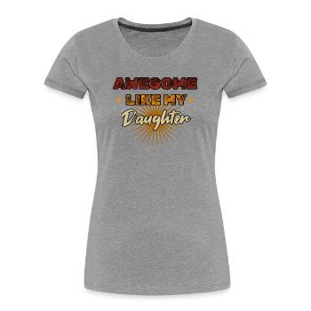 Awesome like my Daughter - Frauen Premium Bio T-Shirt - Grau meliert - Vorne - Mia (176cm)