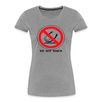Do Not Touch - Women's Premium Organic T-Shirt - heather grey - Front - Mia (176cm)