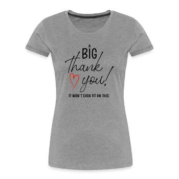 A BIG THANK YOU - Frauen Premium Bio T-Shirt - Grau meliert - Vorne - Mia (176cm)